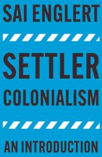 Settler Colonialism Av Sai (Leiden University Netherlands) Englert