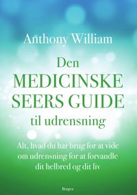 William Anthony Den medicinske seers guide til udrensning William Anthony Den medicinske seers guide til udrensning