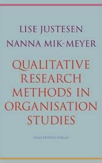 Justesen Lise Qualitative Research Methods in Organisation Studies