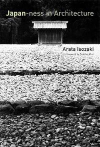 Japan-Ness In Architecture Av Arata (Arata Isozaki & Associates) Isozaki, David B. (Tokyo Institute Of Technology) Stewart