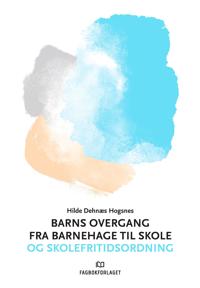 Barns Overgang Fra Barnehage Til Skole Og Skolefritidsordning Av Hilde Dehnæs Hogsnes