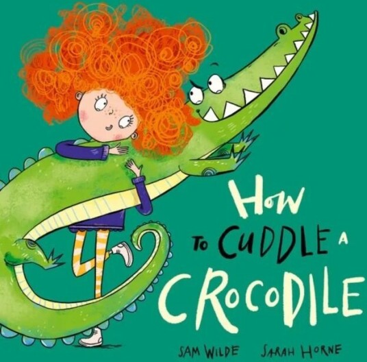 How To Cuddle A Crocodile Av Sam Wilde