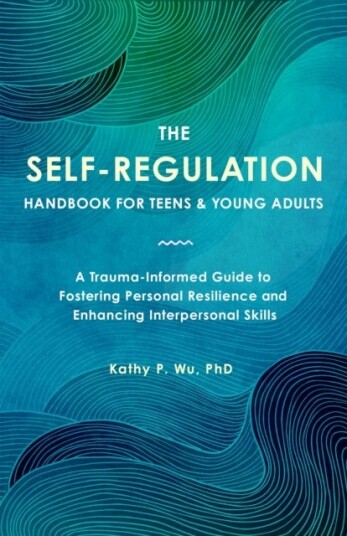 The Self Regulation Handbook for Teens and Young Adults The Self Regulation Handbook for Teens and Young Adults