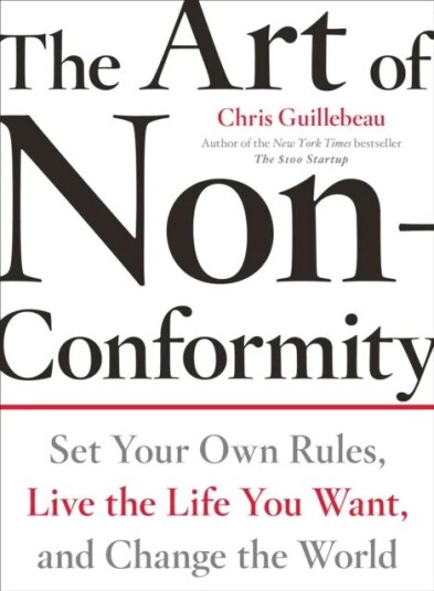 The Art Of Non-Conformity Av Chris Guillebeau The Art Of Non-Conformity Av Chris Guillebeau