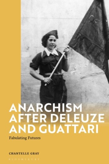 Anarchism After Deleuze and Guattari Fabulating Futures