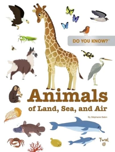 Do You Know?: Animals Of Land, Sea, And Air Av Stephanie Babin
