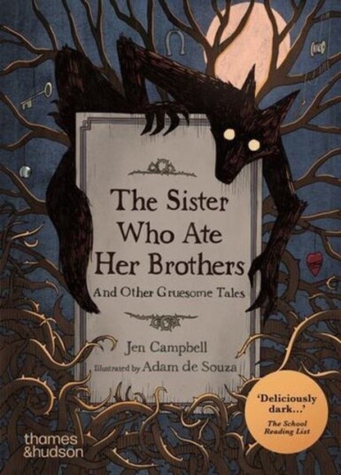 The Sister Who Ate Her Brothers: And Other Gruesome Tales The Sister Who Ate Her Brothers: And Other Gruesome Tales