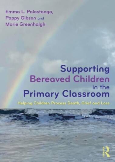 Supporting Bereaved Children in the Primary Classroom Supporting Bereaved Children in the Primary Classroom