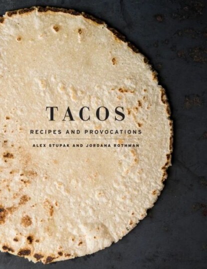 Tacos Av Alex Stupak, Jordana Rothman