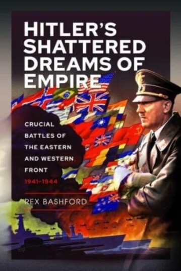 Hitler s Shattered Dreams of Empire av Rex Bashford