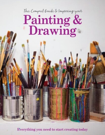 The Compact Guide to Improving your Painting and Drawing Everything you need to start creating today