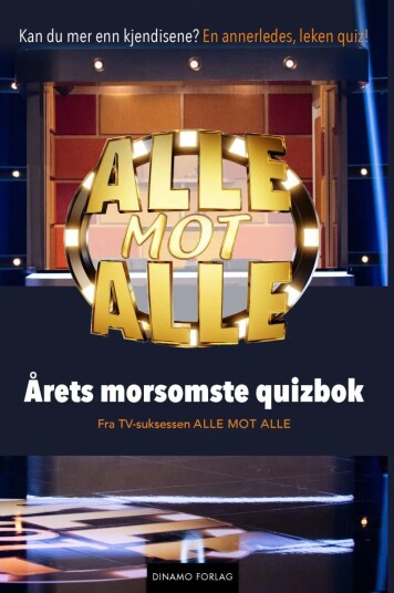 Alle mot alle: Årets Morsomste Quizbok med over 250 Spørsmål fra TV-programmet Alle mot alle: Årets Morsomste Quizbok med over 250 Spørsmål fra TV-programmet