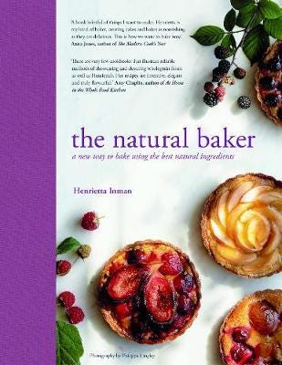 The Natural Baker A new way to bake using the best natural ingredients