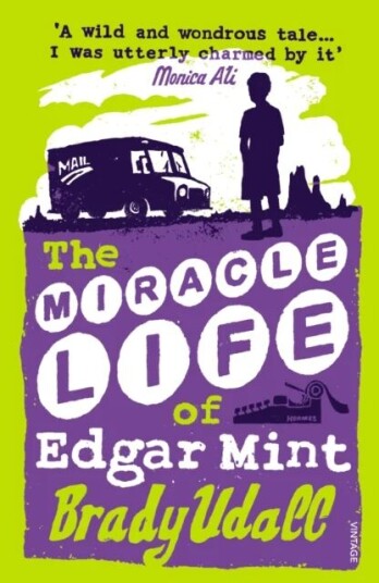 The Miracle Life Of Edgar Mint Av Brady Udall
