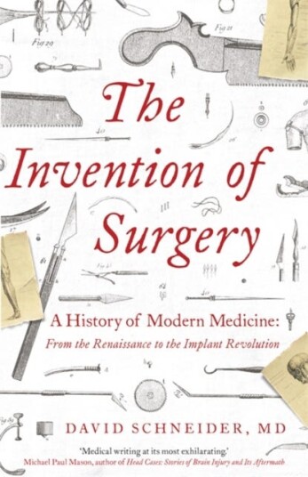 The Invention Of Surgery Av David Schneider