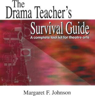 Drama Teacher's Survival Guide  A Complete Toolkit For Theatre Arts