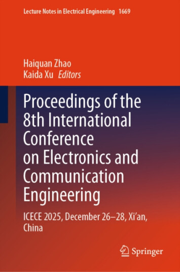 Proceedings of the 8th International Conference on Electronics and Communication Engineering ICECE 2025, December 2628, Xi'an, China