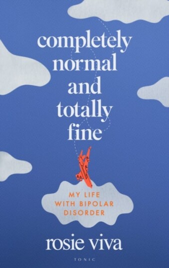 Completely Normal and Totally Fine  My Life with Bipolar Disorder