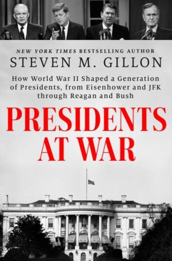 Presidents at War How World War II Shaped a Generation of Presidents, from Eisenhower and JFK through Reagan and Bush Presidents at War How World War II Shaped a Generation of Presidents, from Eisenhower and JFK through Reagan and Bush