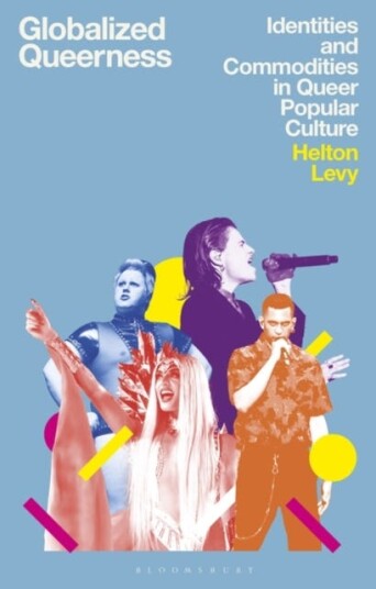 Globalized Queerness Identities and Commodities in Queer Popular Culture