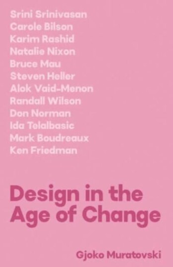 Design In The Age Of Change Av Doctor Gjoko (University Of Cincinnati) Muratovski