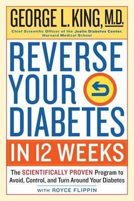 Reverse Your Diabetes in 12 Weeks The Scientifically Proven Program to Avoid, Control, and Turn Ar
