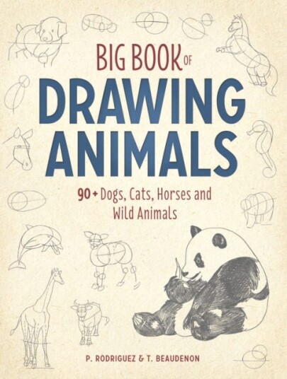 Big Book of Drawing Animals 90+ Dogs Cats Horses and Wild Animals