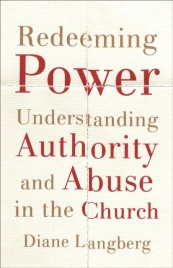Redeeming Power - Understanding Authority And Abuse In The Church Av Diane Langberg