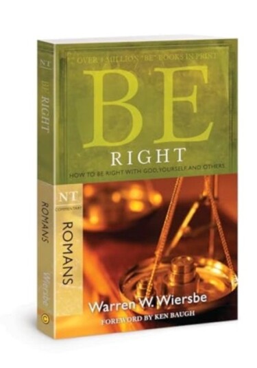 Be Right  Romans  How to be Right with God, Yourself,and Others
