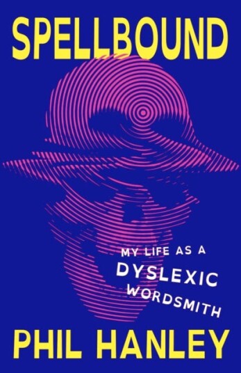Spellbound My Life as a Dyslexic Wordsmith Spellbound My Life as a Dyslexic Wordsmith
