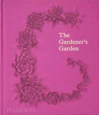 The Gardener'S Garden Av Phaidon Editors