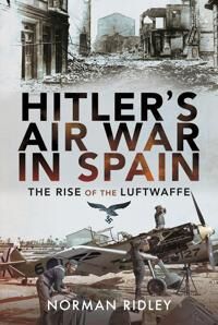 Hitler'S Air War In Spain Av Norman Ridley
