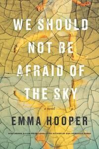 We Should Not Be Afraid Of The Sky Av Emma Hooper We Should Not Be Afraid Of The Sky Av Emma Hooper