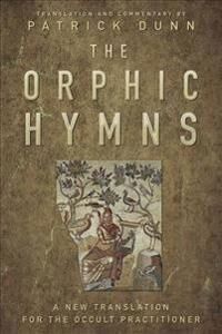 The Orphic Hymns Av Patrick Dunn The Orphic Hymns Av Patrick Dunn