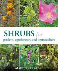 Shrubs For Gardens, Agroforestry And Permaculture Av Martin Crawford Shrubs For Gardens, Agroforestry And Permaculture Av Martin Crawford