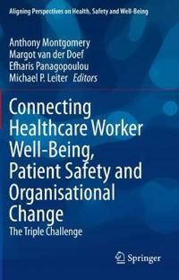 Montgomery Anthony Connecting Healthcare Worker Well-Being Patient Safety and Organisational Change