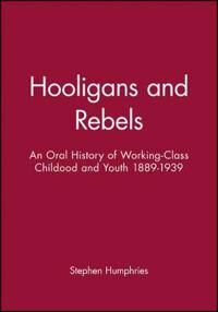 Hooligans And Rebels? Av Stephen (University Of Essex) Humphries