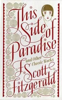 Scott Fitzgerald F. Scott This Side of Paradise and Other Classic Works