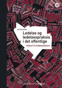 Ledelse Og Ledelsespraksis I Det Offentlige Av Jan Ole Vanebo