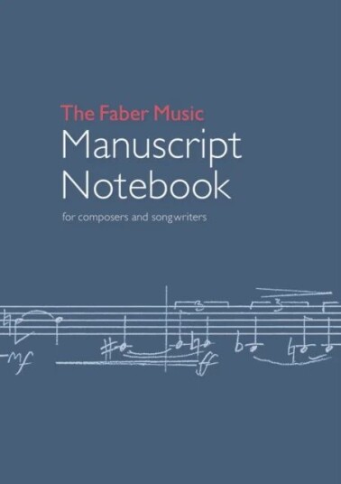 The Faber Music Manuscript Notebook The Faber Music Manuscript Notebook