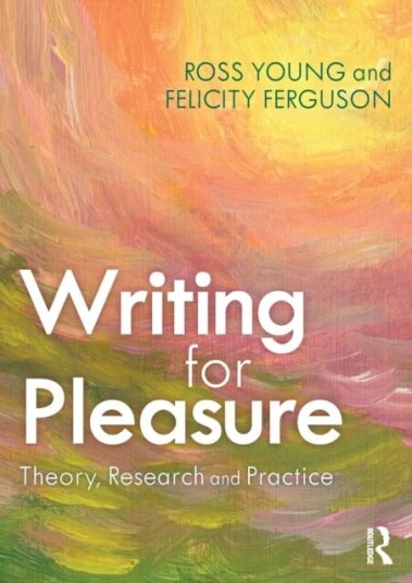 Writing For Pleasure Av Ross Young, Felicity Ferguson