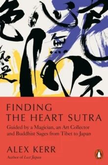 Finding The Heart Sutra Av Alex Kerr Finding The Heart Sutra Av Alex Kerr