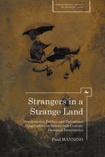 Strangers in a Strange Land  Occidentalist Publics and Orientalist Geographies in NineteenthCentury Georgian Imaginaries