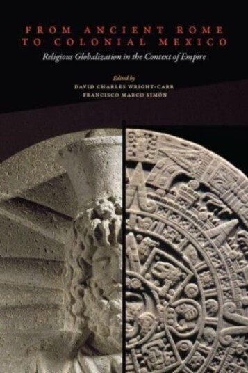 From Ancient Rome to Colonial Mexico Religious Globalization in the Context of Empire