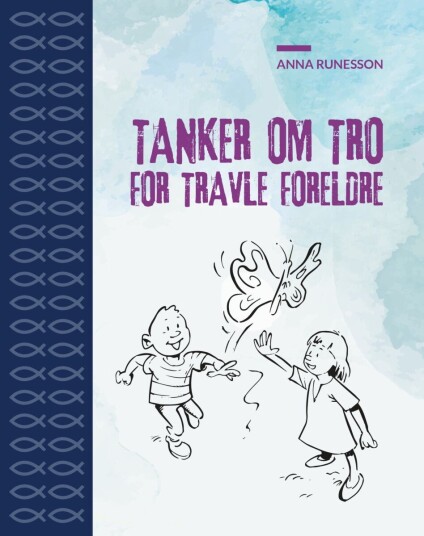 Tanker om tro for travle foreldre Tanker om tro for travle foreldre