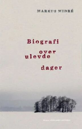 Biografi Over Ulevde Dager Av Markus Midré