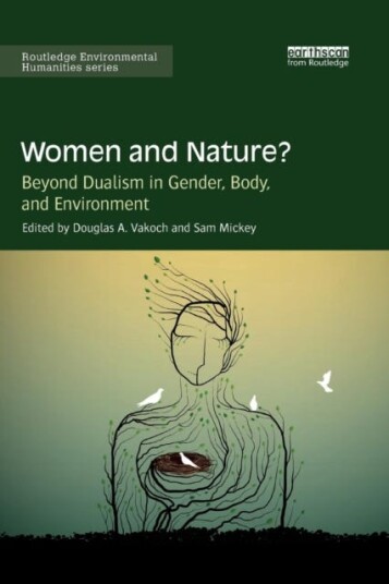 Women and Nature?  Beyond Dualism in Gender, Body, and Environment
