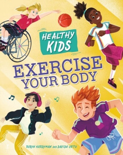 Healthy Kids: Exercise Your Body Healthy Kids: Exercise Your Body