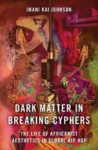 Johnson Imani Kai Dark Matter in Breaking Cyphers