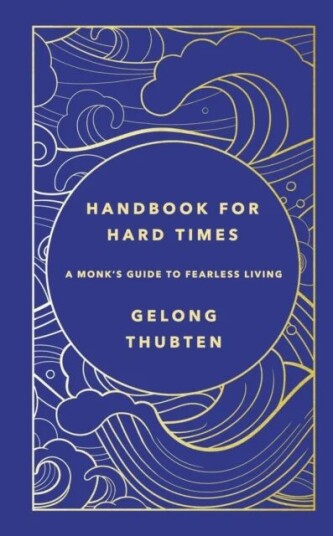 Handbook For Hard Times Av Gelong Thubten